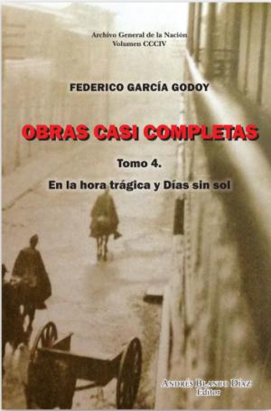 Obras casi completas. Tomo 4. (En la hora trágica y Días sin sol)