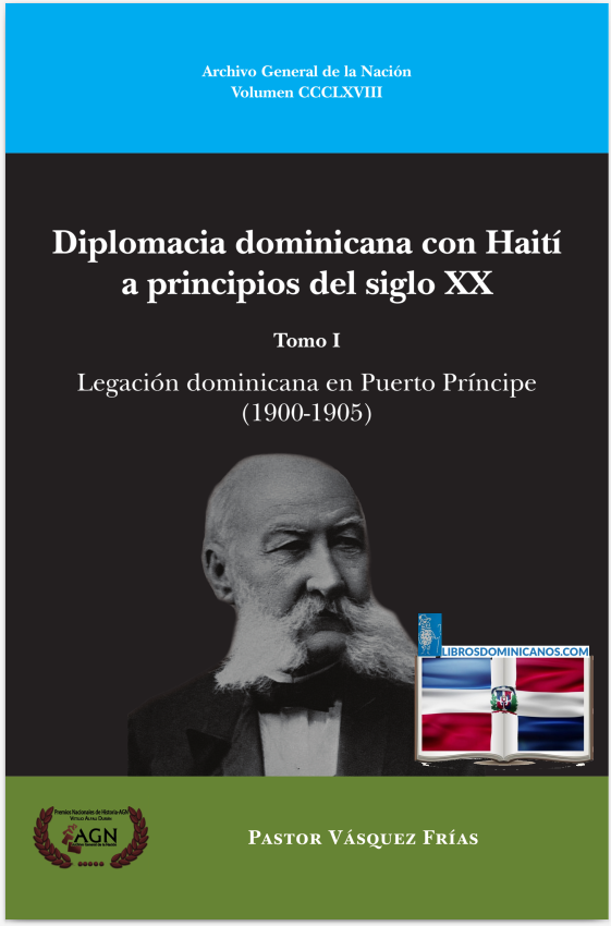 DIPLOMACIA DOMINICANA CON HAITÍ A PRINCIPIOS DEL SIGLO XX. TOMO I