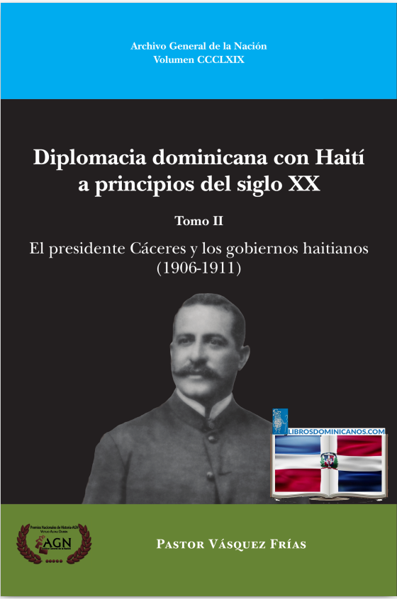 DIPLOMACIA DOMINICANA CON HAITÍ A PRINCIPIOS DEL SIGLO XX. TOMO II